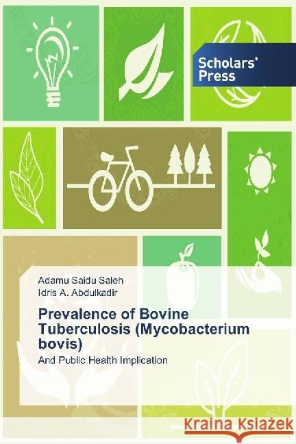 Prevalence of Bovine Tuberculosis (Mycobacterium bovis) : And Public Health Implication Saidu Saleh, Adamu; Abdulkadir, Idris A. 9783639767193 Scholar's Press