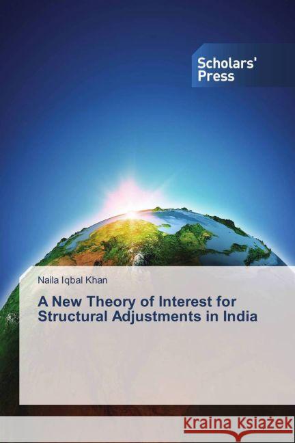 A New Theory of Interest for Structural Adjustments in India Iqbal Khan, Naila 9783639767223