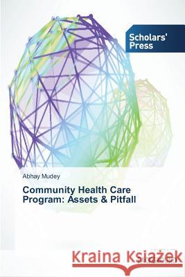 Community Health Care Program: Assets & Pitfall Mudey Abhay 9783639767377
