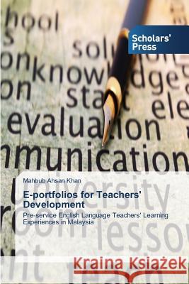 E-portfolios for Teachers' Development Khan Mahbub Ahsan 9783639767896