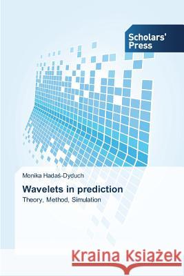 Wavelets in prediction Hadaś-Dyduch Monika 9783639768442 Scholars' Press