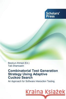 Combinatorial Test Generation Strategy Using Adaptive Cuckoo Search Ahmed Bestoun 9783639769135