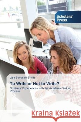 To Write or Not to Write? Bompiani-Smith Lisa 9783639769142