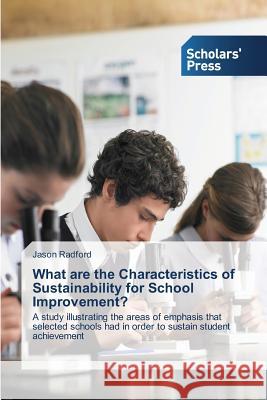 What are the Characteristics of Sustainability for School Improvement? Radford Jason 9783639769166