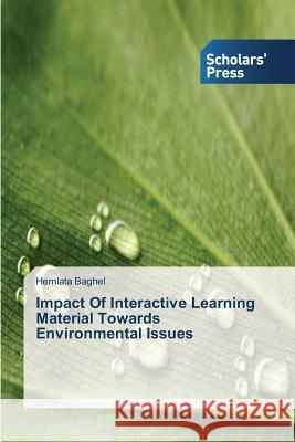 Impact Of Interactive Learning Material Towards Environmental Issues Baghel Hemlata 9783639769173 Scholars' Press