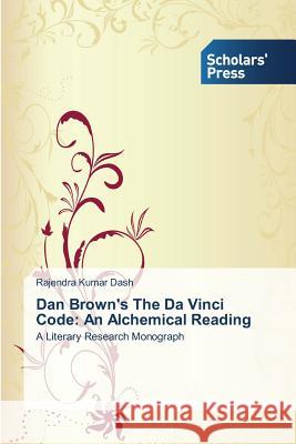 Dan Brown's The Da Vinci Code: An Alchemical Reading Dash Rajendra Kumar 9783639769265