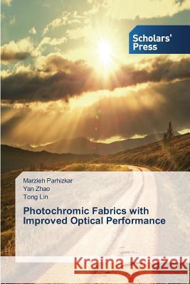 Photochromic Fabrics with Improved Optical Performance Parhizkar Marzieh, Zhao Yan, Lin Tong 9783639769586 Scholars' Press