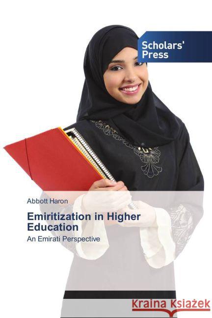 Emiritization in Higher Education : An Emirati Perspective Haron, Abbott 9783639769593