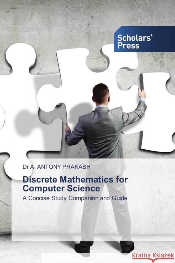 Discrete Mathematics for Computer Science A. Antony Prakash 9783639769845 Scholars' Press