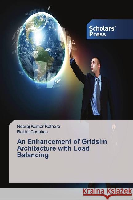 An Enhancement of Gridsim Architecture with Load Balancing Rathore, Neeraj Kumar; Chouhan, Rohini 9783639769890