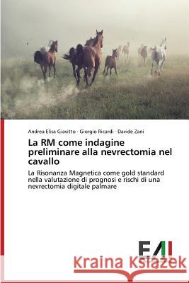 La RM come indagine preliminare alla nevrectomia nel cavallo Giavitto Andrea Elisa 9783639770179 Edizioni Accademiche Italiane