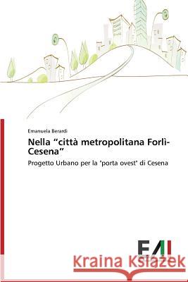 Nella città metropolitana Forlì-Cesena Berardi Emanuela 9783639770407 Edizioni Accademiche Italiane