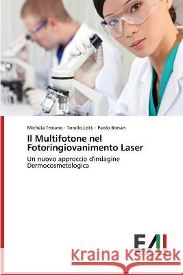 Il Multifotone nel Fotoringiovanimento Laser Troiano Michela 9783639770469