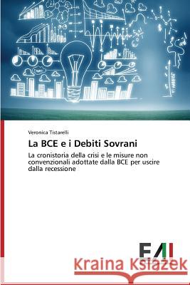La BCE e i Debiti Sovrani Tistarelli Veronica 9783639770506