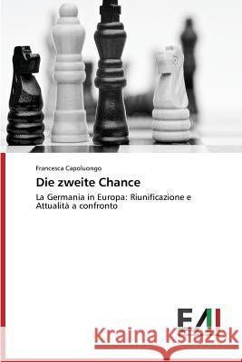 Die zweite Chance Capoluongo Francesca 9783639770599 Edizioni Accademiche Italiane