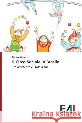 Il Circo Sociale in Brasile Cionini Matteo 9783639771350 Edizioni Accademiche Italiane