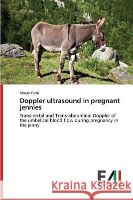 Doppler ultrasound in pregnant jennies Farhi Moran 9783639771374 Edizioni Accademiche Italiane