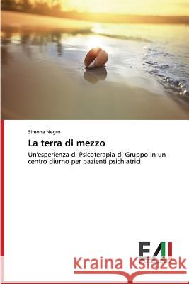 La terra di mezzo Negro Simona 9783639771404 Edizioni Accademiche Italiane