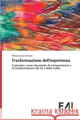 Trasformazione dell'esperienza Antinori Maria Grazia 9783639771831 Edizioni Accademiche Italiane