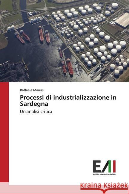 Processi di industrializzazione in Sardegna : Un'analisi critica Marras, Raffaele 9783639772173