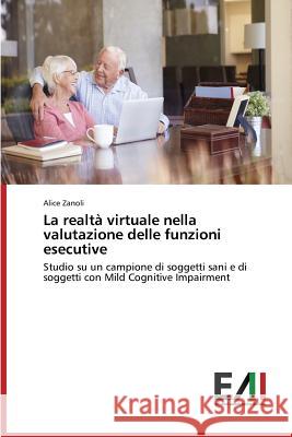 La realtà virtuale nella valutazione delle funzioni esecutive Zanoli Alice 9783639773057 Edizioni Accademiche Italiane