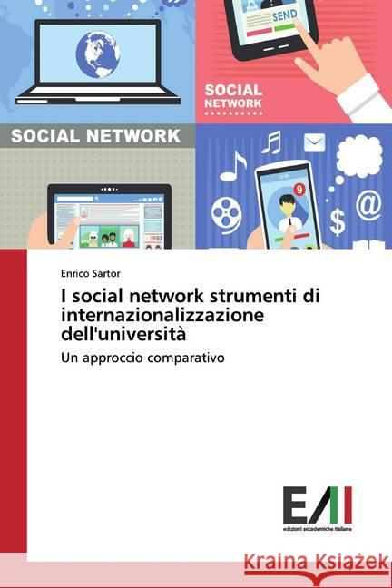 I social network strumenti di internazionalizzazione dell'università : Un approccio comparativo Sartor, Enrico 9783639773736 Edizioni Accademiche Italiane