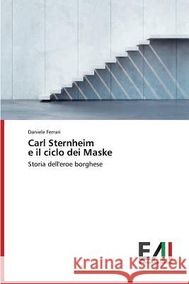 Carl Sternheim e il ciclo dei Maske Ferrari Daniele 9783639773965