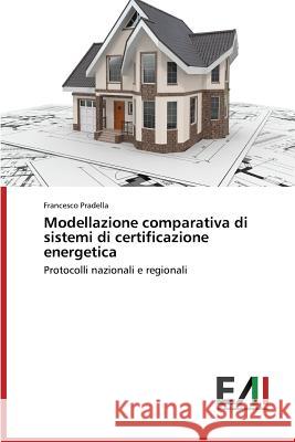 Modellazione comparativa di sistemi di certificazione energetica Pradella Francesco 9783639774108 Edizioni Accademiche Italiane