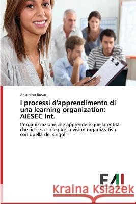 I processi d'apprendimento di una learning organization: AIESEC Int. Russo Antonino 9783639774801