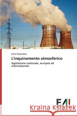 L'inquinamento atmosferico Papandrea Elena 9783639775495 Edizioni Accademiche Italiane
