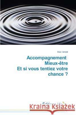 Accompagnement Mieux-Ètre Et Si Vous Tentiez Votre Chance ? Arnold-D 9783639775815