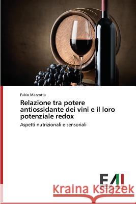 Relazione tra potere antiossidante dei vini e il loro potenziale redox Mazzotta Fabio 9783639776430