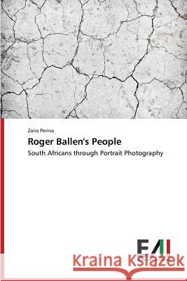 Roger Ballen's People Perina Zaira 9783639776492 Edizioni Accademiche Italiane