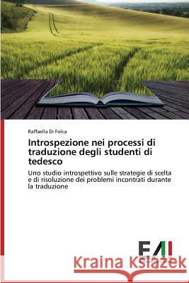 Introspezione nei processi di traduzione degli studenti di tedesco Di Folca Raffaella 9783639776768 Edizioni Accademiche Italiane