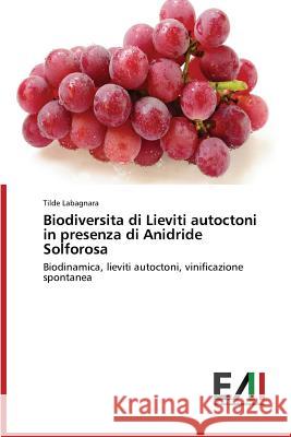 Biodiversita di Lieviti autoctoni in presenza di Anidride Solforosa Tilde Labagnara 9783639777505