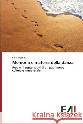 Memoria e materia della danza Anzellotti Elisa 9783639777574