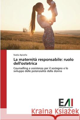 La maternità responsabile: ruolo dell'ostetrica Apicella, Nadia 9783639777642