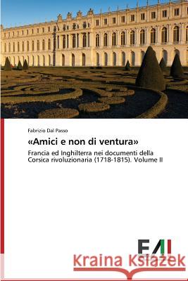 Amici e non di ventura Dal Passo, Fabrizio 9783639777796 Edizioni Accademiche Italiane