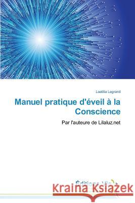 Manuel Pratique d'Éveil À La Conscience Legrand-L 9783639780932