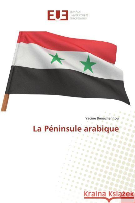 La Péninsule arabique Benachenhou, Yacine 9783639781106