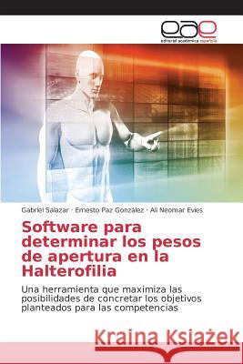 Software para determinar los pesos de apertura en la Halterofilia Salazar Gabriel, Paz González Ernesto, Evies Ali Neomar 9783639781281