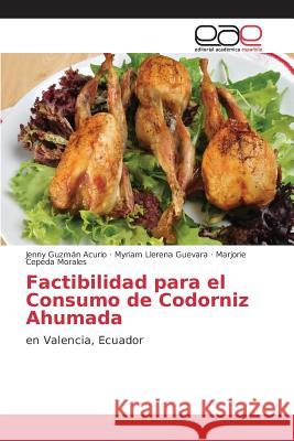 Factibilidad para el Consumo de Codorniz Ahumada Guzmán Acurio Jenny 9783639781649