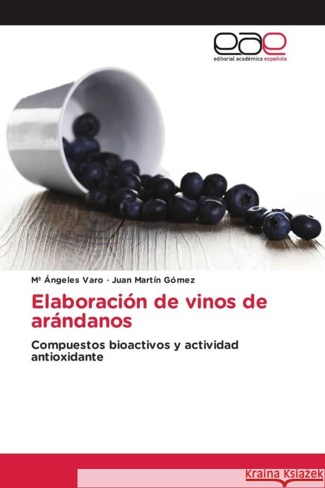 Elaboración de vinos de arándanos Varo, Mª Ángeles, Martín Gómez, Juan 9783639781977