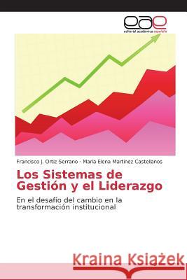 Los Sistemas de Gestión y el Liderazgo Ortiz Serrano Francisco J, Martínez Castellanos María Elena 9783639782042 Editorial Academica Espanola