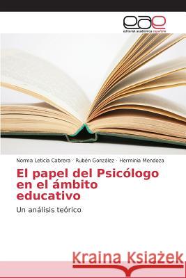 El papel del Psicólogo en el ámbito educativo Cabrera Norma Leticia 9783639782103