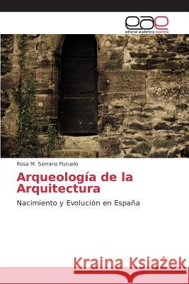 Arqueología de la Arquitectura Serrano Pozuelo Rosa M 9783639782295 Editorial Academica Espanola