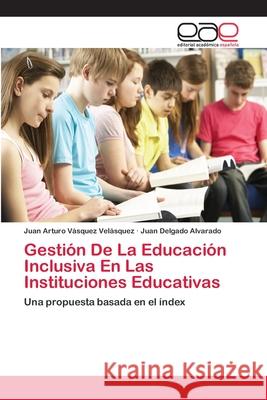 Gestión De La Educación Inclusiva En Las Instituciones Educativas Vásquez Velásquez, Juan Arturo 9783639783308 Editorial Académica Española