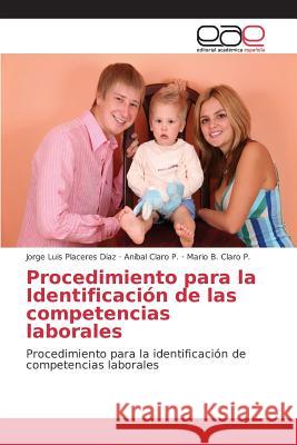 Procedimiento para la Identificación de las competencias laborales Placeres Díaz Jorge Luis, Claro P Aníbal, Claro P Mario B 9783639783377