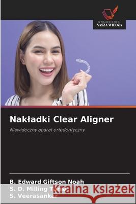 Nakladki Clear Aligner Edward Giftson Noah, B., Milling Tania, S. D., Veerasankar, S. 9783639783568 Wydawnictwo Nasza Wiedza