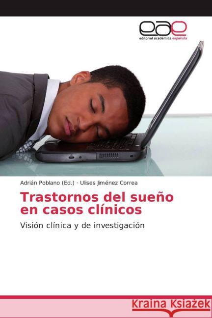 Trastornos del sueño en casos clínicos : Visión clínica y de investigación Jiménez Correa, Ulises 9783639784961 Editorial Académica Española